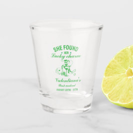 St patrcik she found her lucky charm  bachelorette schnapsglas