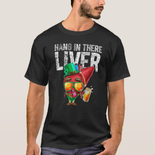 St Patrick Day Drinks Bier Hang in There Liver L T-Shirt