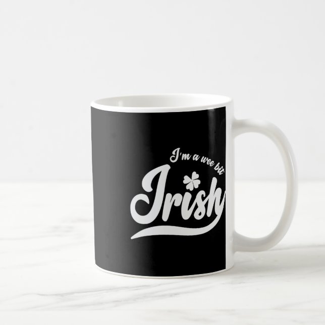 St Patrick`s Day I`m A Wee Bit Irish Kaffeetasse (Rechts)