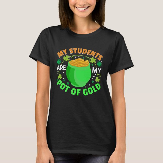 St Patrick s Day My Students Are My Pot of Gold Te T-Shirt (Vorderseite)