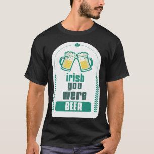 ST. PATRICK S TAG 2023 IRE YOU WAREN BIER T-Shirt