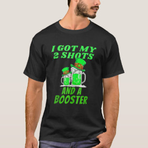 St Patrick Tag Got ich meine zwei Shots und ein Bo T-Shirt