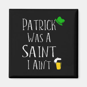 St. Patrick war ein Heiliger I Ain't Fun St Paddy' Magnet