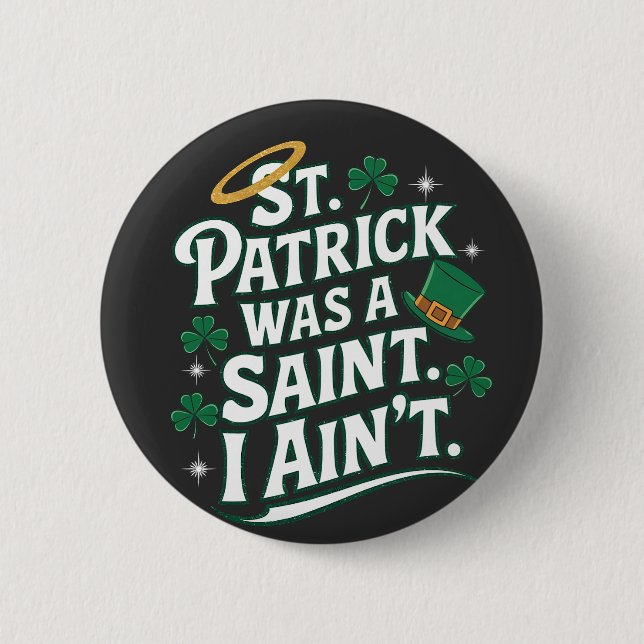 St. Patrick war ein Heiliger, ich bin nicht lustig Button (Vorderseite)