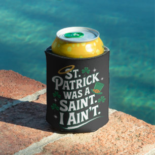St. Patrick war ein Heiliger, ich bin nicht lustig Dosenkühler