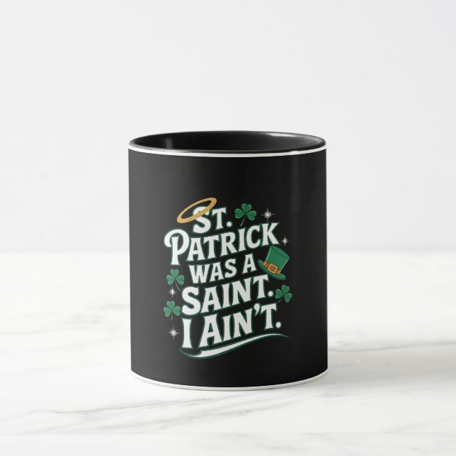 St. Patrick war ein Heiliger, ich bin nicht lustig Tasse (Zentrum)