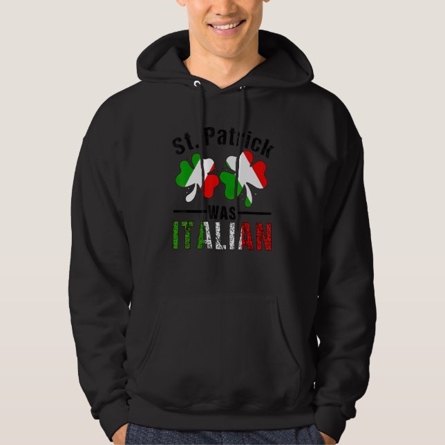 St Patrick Was Italian Italy Shamrock Flag Funny M Hoodie (Vorderseite)