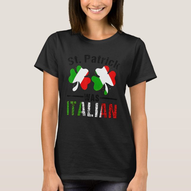 St Patrick Was Italian Italy Shamrock Flag Funny M T-Shirt (Vorderseite)