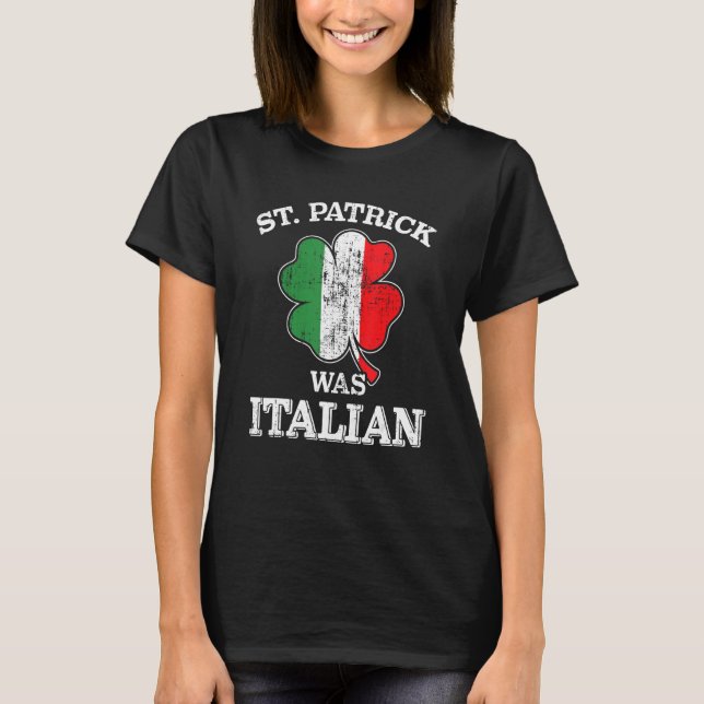 St Patrick was italian shamrock italy flag St Patr T-Shirt (Vorderseite)