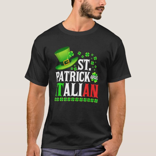 St Patrick Was Italian St Patrick's Day Hat Clover T-Shirt (Vorderseite)