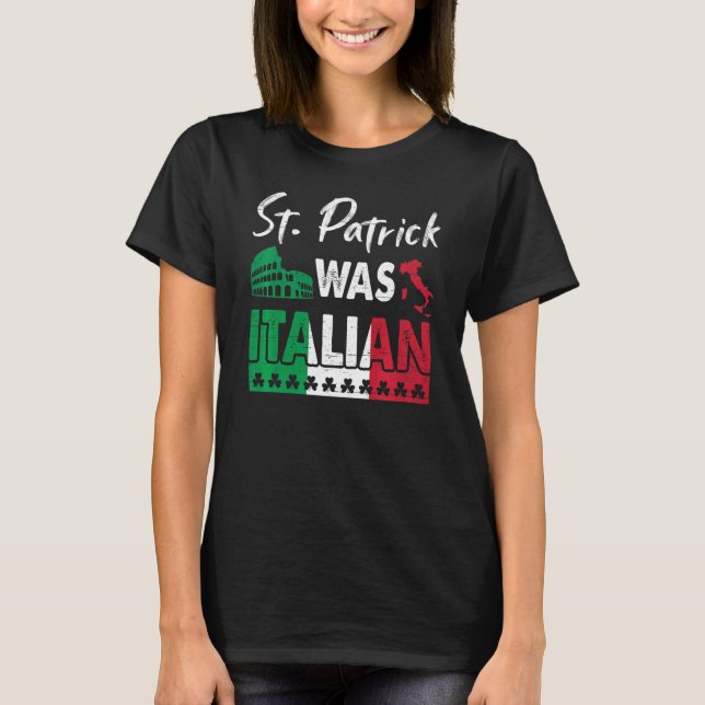 St Patrick Was Italian St Patrick's Day Shamrock I T-Shirt (Vorderseite)