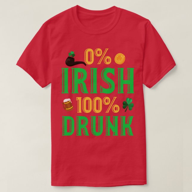 St Patricks Day 0 Irish 100 Betrunken Funny Beer D T-Shirt (Design vorne)