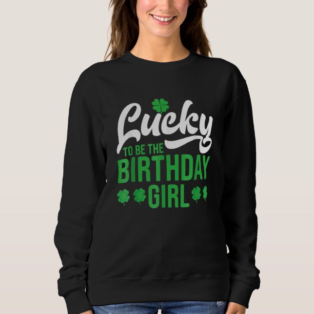 St Patricks Day Birthday Girl Born On Saint Paddys Sweatshirt (Vorderseite)