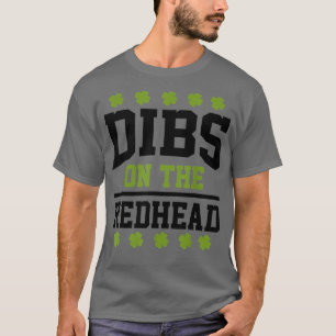 St Patricks Day Dibs Redhead Lucky Kleeblatt Irish T-Shirt