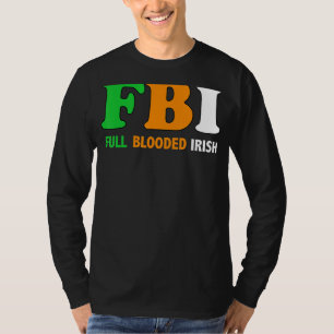 St Patrick's Day Fbi Full Blooded Irish 1 T-Shirt