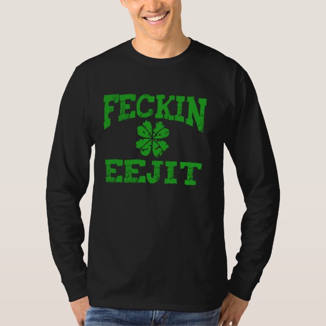 St Patricks Day Feckin Eejit Funny Irish Drink T-Shirt (Vorderseite)