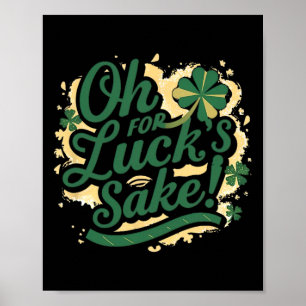 St Patrick's Day Funny Oh für Lucks Sake Clover Poster