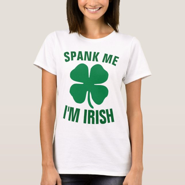 ST.PATRICK'S DAY Funny T - SHIRT, SPANKE MIR, ICH  T-Shirt (Vorderseite)