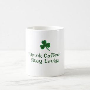 St. Patrick's Day, Funny Text Bleibe Lucky Kaffeetasse