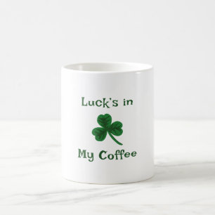 St. Patrick's Day, Funny Text Luck's in My Coffee Kaffeetasse
