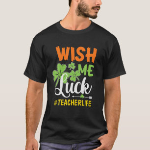 St Patricks Day Funny will Me Luck T-Shirt