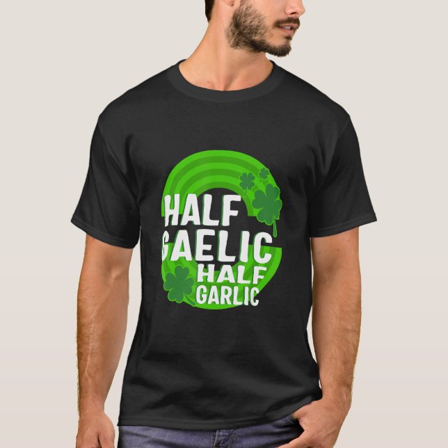 St. Patricks Day halb gälisch halb Knoblauch irisc T-Shirt (Vorderseite)