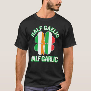 St Patricks Day Half Gaelic Halb Knoblauch Irish I T-Shirt