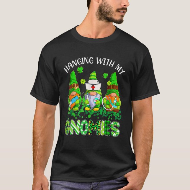 St Patricks Day Hanging With My Gnomies Nurse Stet T-Shirt (Vorderseite)