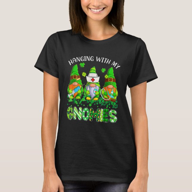 St Patricks Day Hanging With My Gnomies Nurse Stet T-Shirt (Vorderseite)