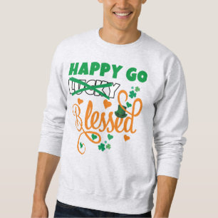 St Patrick's Day HAPPY GO Lucky BLESSED Christlich Sweatshirt