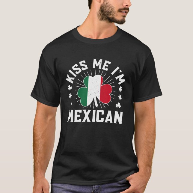 St Patricks Day happy Shenanigans kiss me I m mexi T-Shirt (Vorderseite)