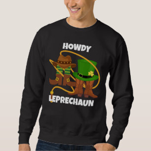 St Patricks Day HOWDY LEPRECHAUN Cowboy Sweatshirt