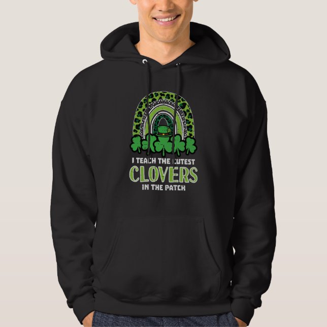 St Patricks Day I Teach Cutest C Saint Pattys Teac Hoodie (Vorderseite)