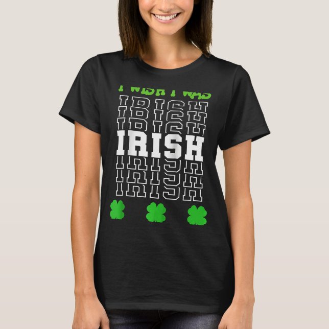 St. Patrick's Day Ich wünschte, ich wäre irisch mi T-Shirt (Vorderseite)
