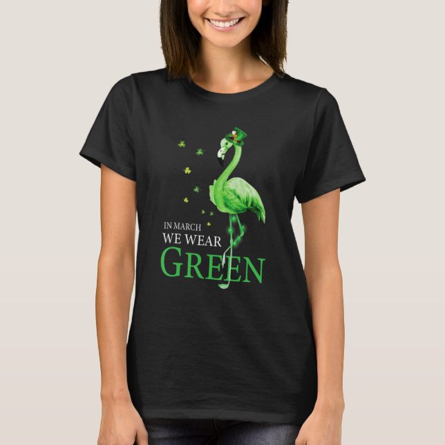 St Patrick's Day In March We Wear Green Funny Flam T-Shirt (Vorderseite)