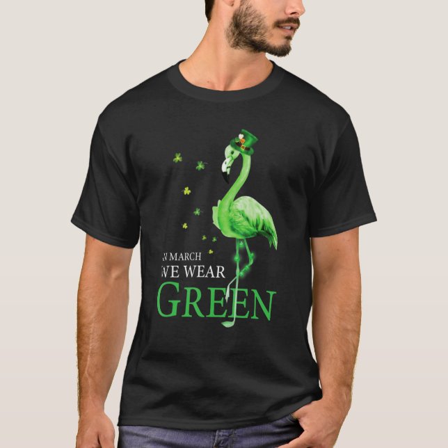St Patrick's Day In March We Wear Green Funny Flam T-Shirt (Vorderseite)