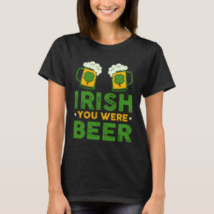St Patricks Day Irisch Du Warst Bier Shamrock s Ir T-Shirt
