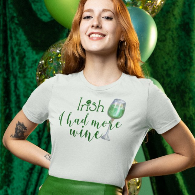St. Patrick's Day Irish Ich hatte mehr Wein grün T-Shirt (Von Creator hochgeladen)