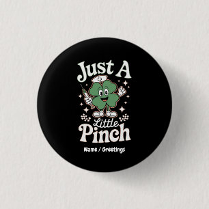 St. Patrick's Day "Just a Little Pinch" Funny Nurs Button