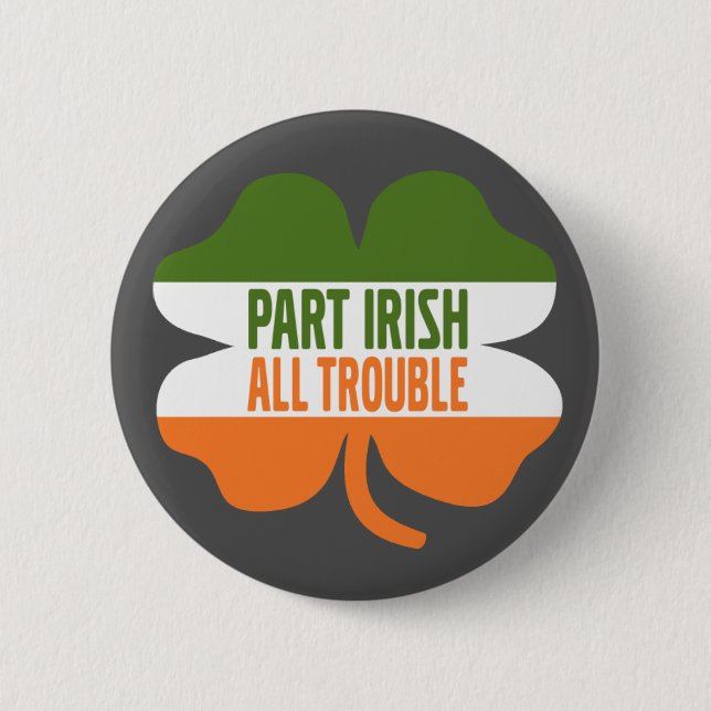 St Patricks Day Kleeblatt - Teil Irish All Trouble Button (Vorderseite)