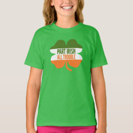 St Patricks Day Kleeblatt - Teil Irish All Trouble T-Shirt