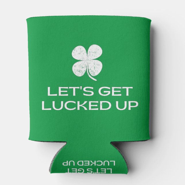 St. Patrick's Day Let's Get Lucked Up Dosenkühler (Rückseite)
