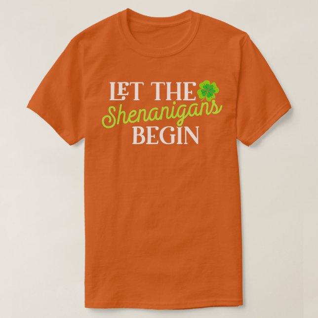 St Patricks Day Ließ die Shenanigans Begin Womens T-Shirt (Design vorne)