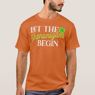 St Patricks Day Ließ die Shenanigans Begin Womens T-Shirt