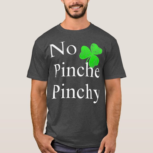 St Patricks Day  No Pinche Pinchy Mexican Irish T-Shirt (Vorderseite)