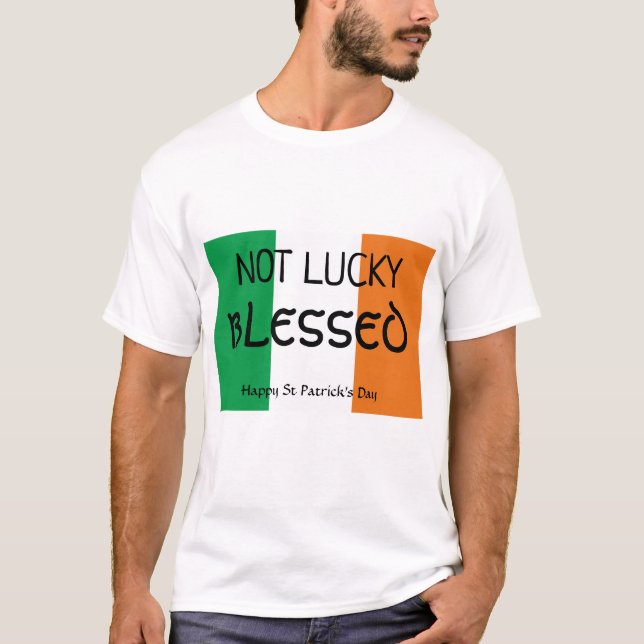 St Patrick's Day NOT LUCKY BLESSED T-Shirt (Vorderseite)