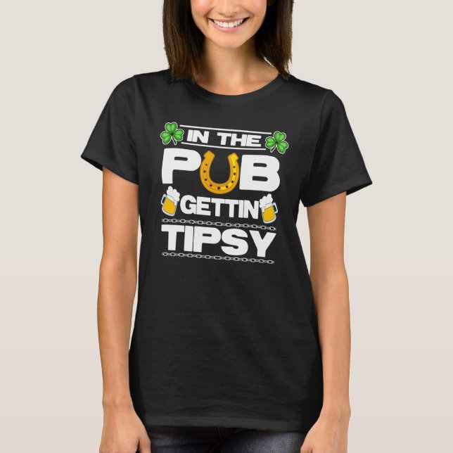 St Patrick's Day Outfit In The Pub Gettin Tipsy Ba T-Shirt (Vorderseite)