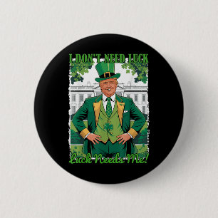 St Patricks Day Politischer Trump I Dont Need Luck Button