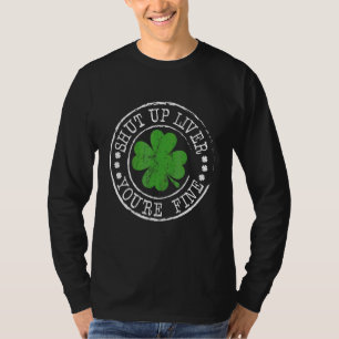 St Patrick's Day Quote Halt Liver Du bist gut F T-Shirt