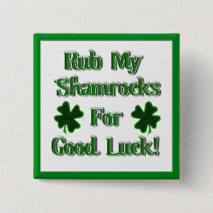 St. Patrick's Day - Rub mir meine Kleeblätter zum  Button